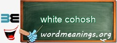 WordMeaning blackboard for white cohosh